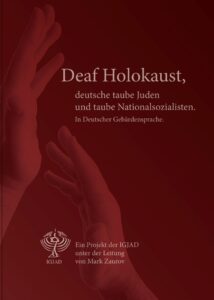 Titelbild der Veröffentlichung des Historikers Mark Zaurov mit dem Titel "Deaf Holokaust, deutsche taube Juden und taube Nationalsozialisten". Die Veröffentlichung ist in deutscher Gebärdensprache erschienen und erhältlich bei der Interessengemeinschaft Gehörloser jüdischer Abstammung, IGJAD.
